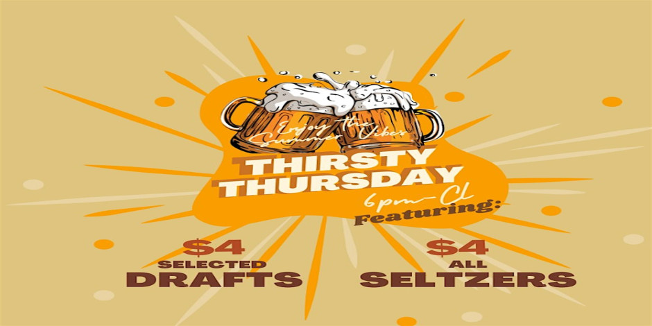 Thirsty Thursday - $4 Draft & $4 Seltzers