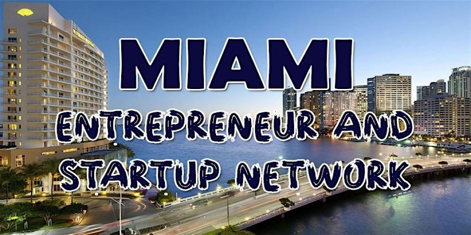 Miami Business, Tech & Entrepreneur Professional Networking Soiree