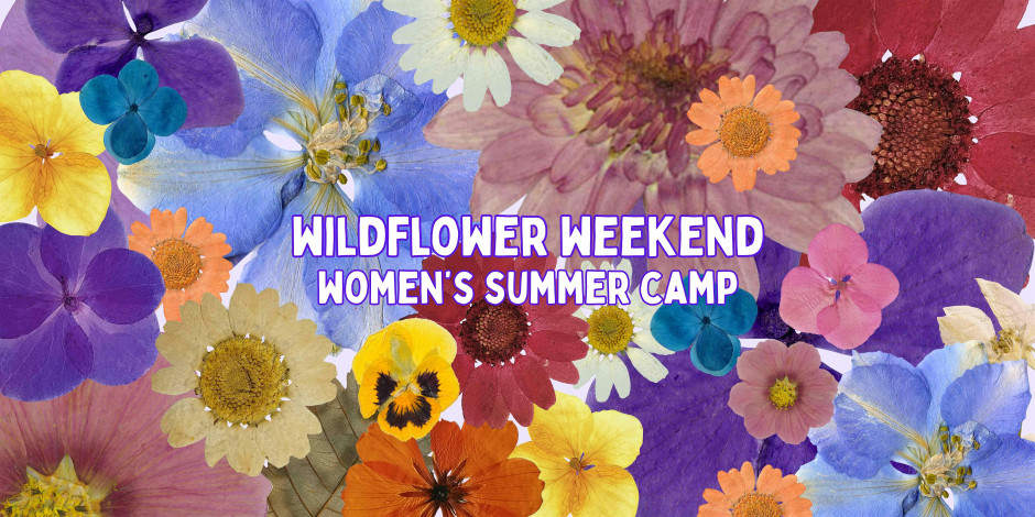 Wildflower Weekend | summer camp for women