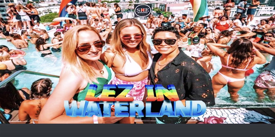 LEZ IN WATERLAND 2026: SD PRIDE POOL PARTY FOR QUEER WOMEN + FRIENDS