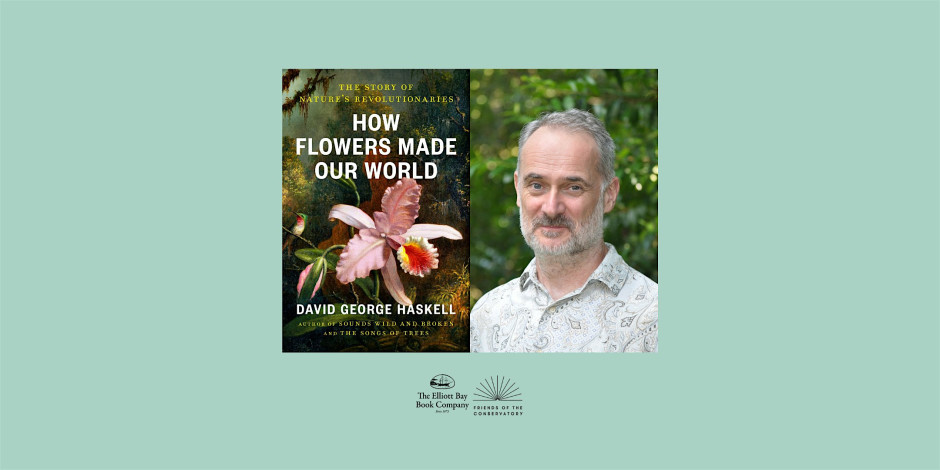 George Haskell Offsite: David George Haskell , HOW FLOWERS MADE OUR WORLD - UNATION