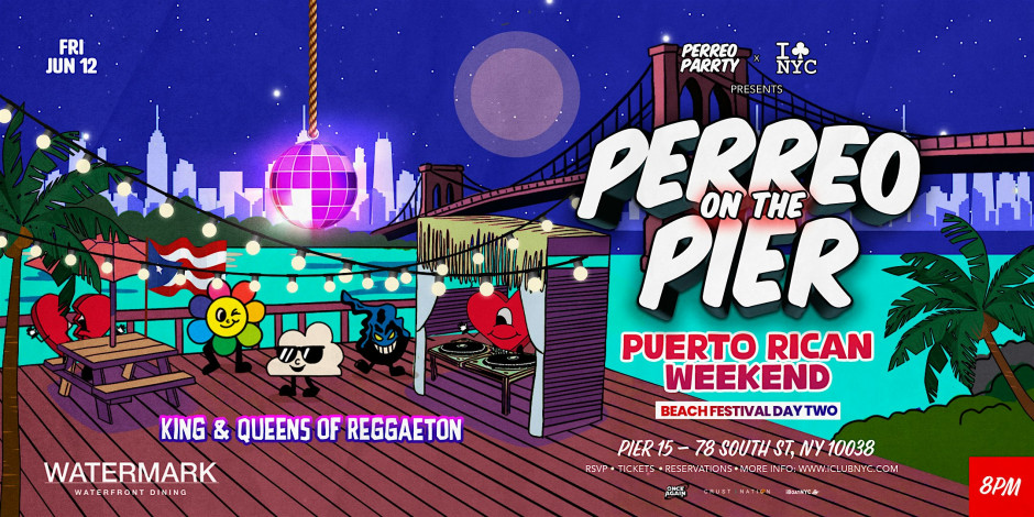 6/12  PUERTO RICAN WEEKEND -Kings & Queens of Reggaeton -PERREO ON THE PIER