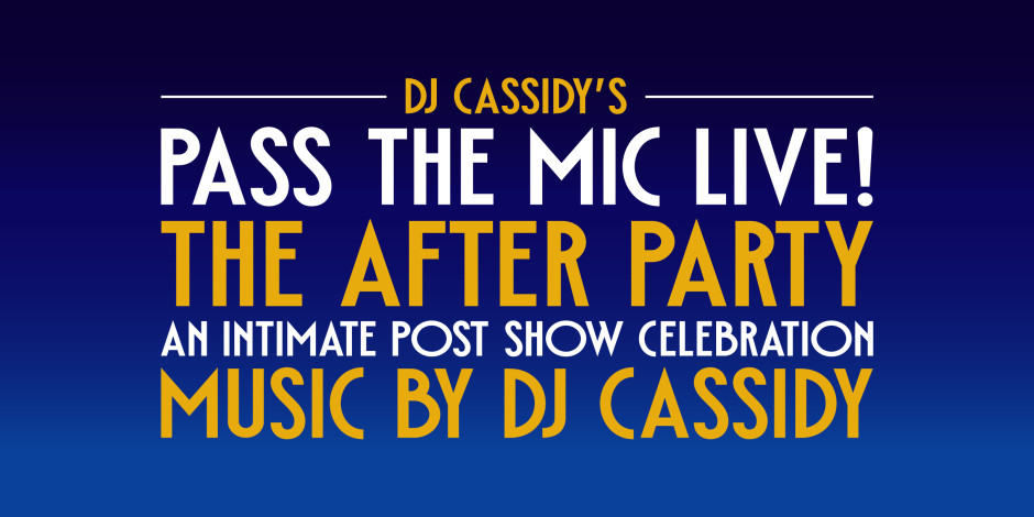 DJ Cassidy's Pass The Mic Live! The After Party       