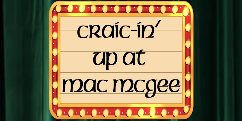 Craic-in’ Up at Mac McGee