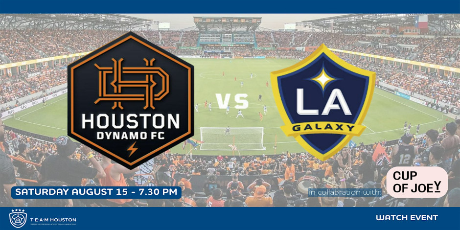T.E.A.M. Houston - Watch Event - Houston Dynamo FC vs LA Galaxy