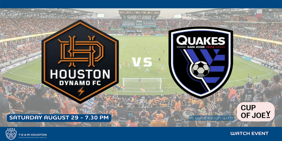 T.E.A.M. Houston - Watch Event - Houston Dynamo FC vs San Jose Earthquakes