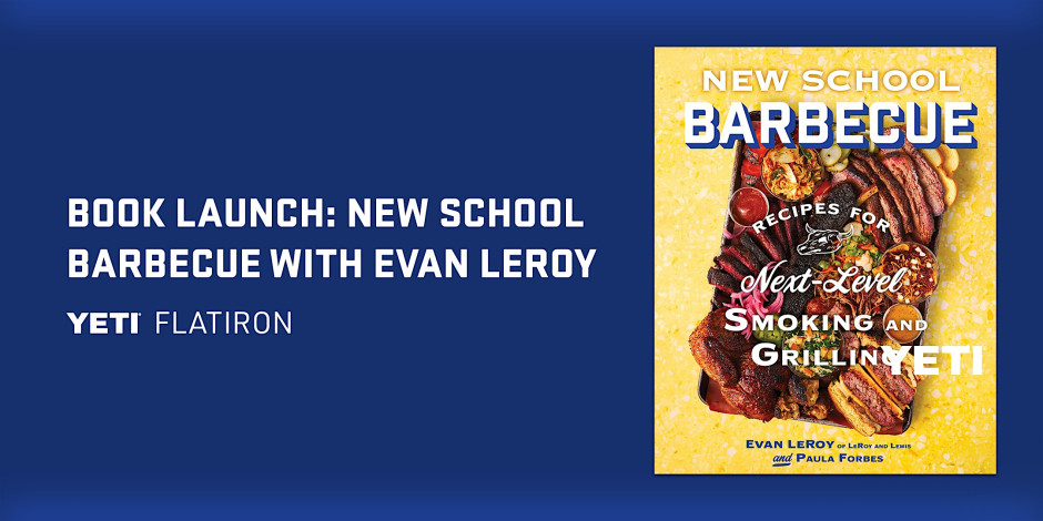 Book Launch at YETI Flatiron: New School Barbecue with Evan LeRoy