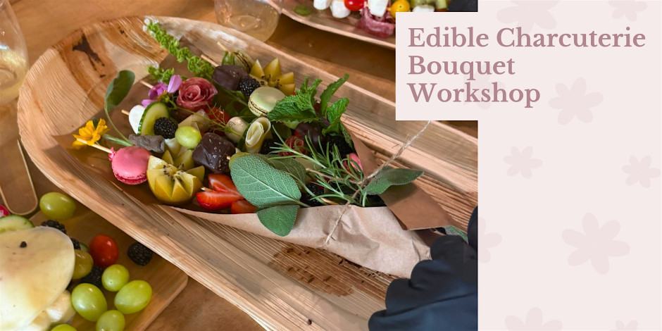 Edible Charcuterie Bouquet Workshop