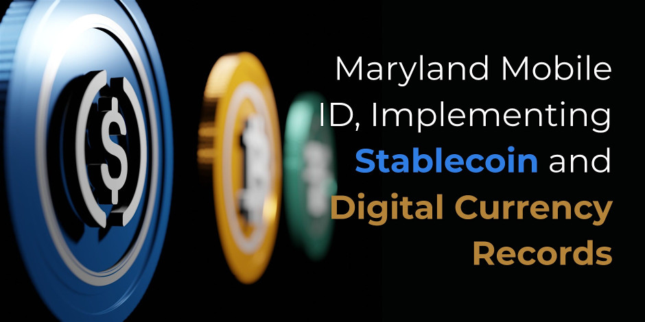 Maryland Mobile ID, Implementing StableCoin and Digital Currency Records
