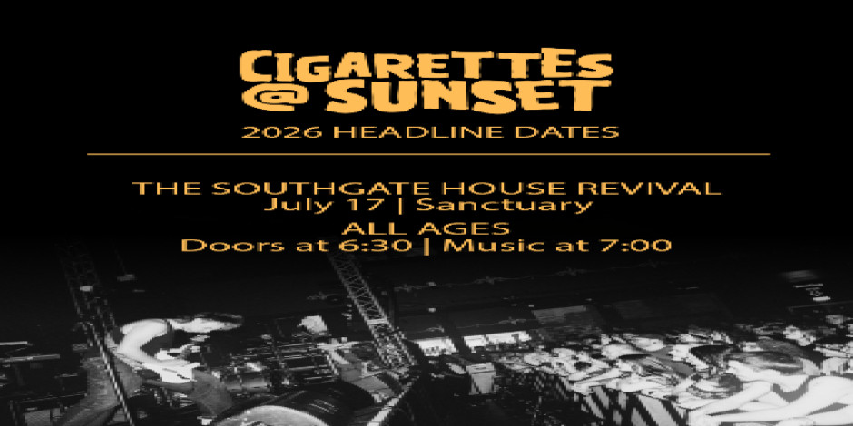 Cigarettes @ Sunset - 2026 Headline