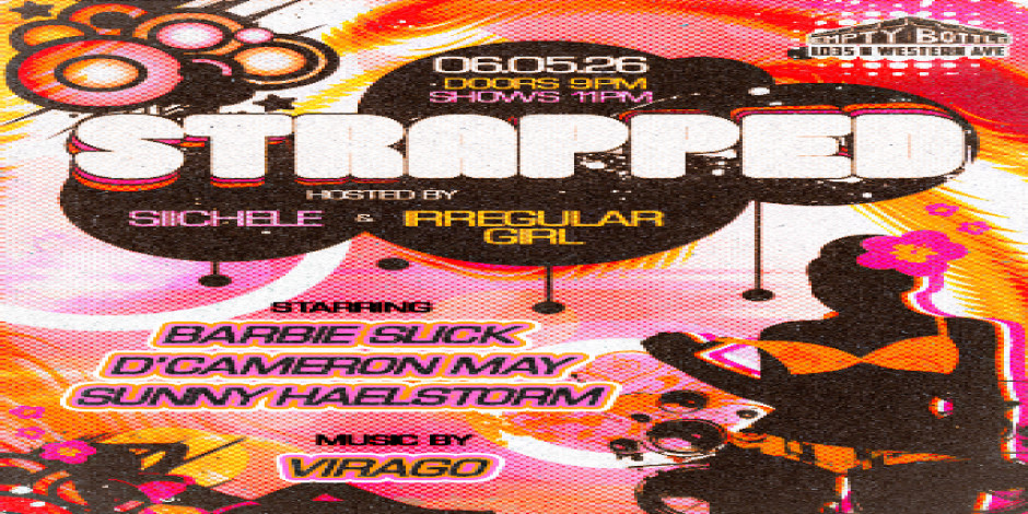 *SOLD OUT* Strapped featuring Barbie Slick / D'Cameron May / Sunny Haelstorm