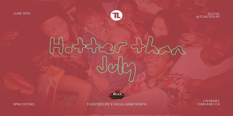 Hotter Than July : Official Hella Juneteenth After Party Ft. Toasted Life