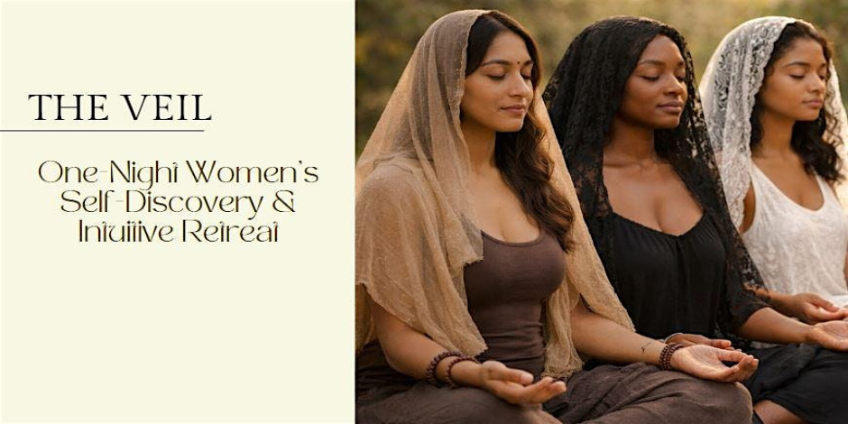 THE VEIL: A One-Night Women’s Self-Discovery & Intuitive Retreat