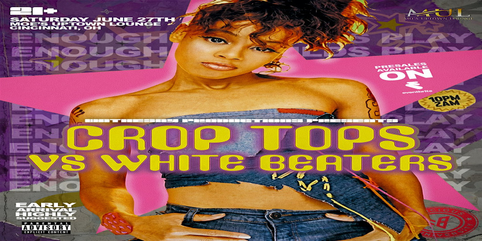 Enough Of Childs Play : Crop Tops vs White Beaters (21+)