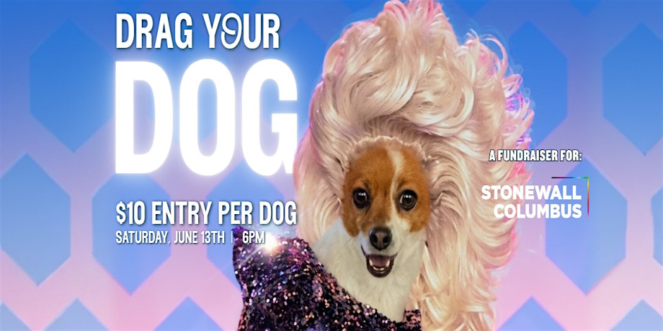 Dogs in Drag - Pride at The Wag! A fundraiser for Stonewall Columbus