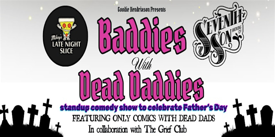 Baddies with Dead Daddies Comedy Show