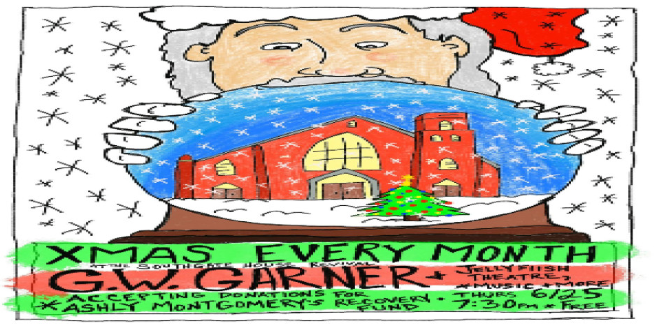 XMAS EVERY MONTH w/ GW Garner, Jellyfish Theater