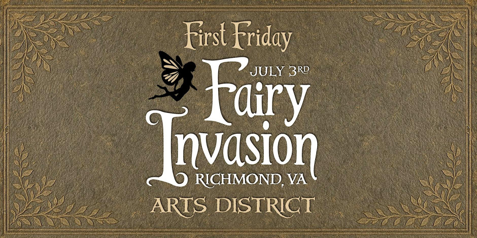 FAIRY INVASION (RVA First Fridays - July 3)