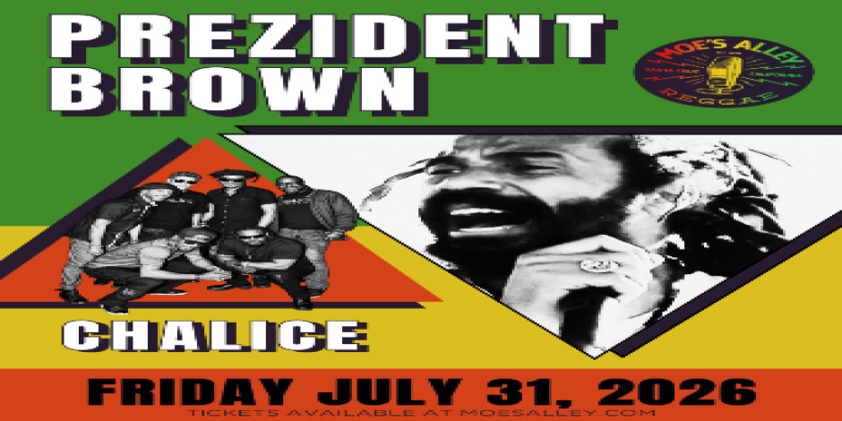 Moe's Alley Presents: Prezident Brown w/ Chalice