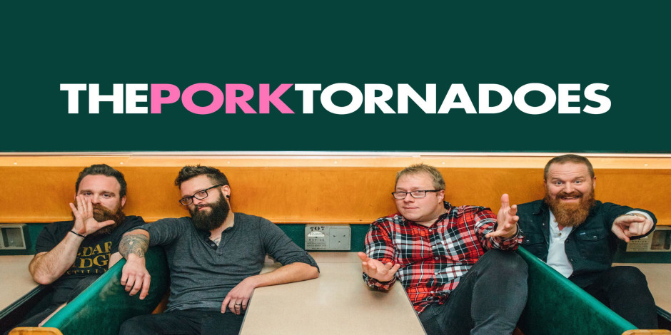 The Pork Tornadoes (Ages 21 & Over)