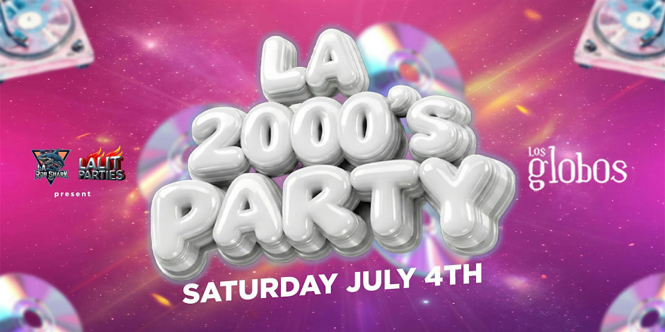 LA 2000'S PARTY @ LOS GLOBOS IN HOLLYWOOD 18+ | EVERYONE FREE W/RSVP