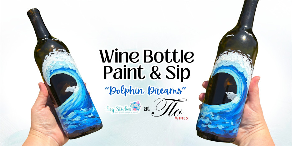 Wine Bottle Paint & Sip: "Dolphin Dreams"