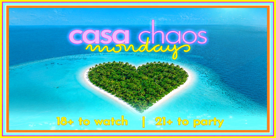 Casa Chaos Monday