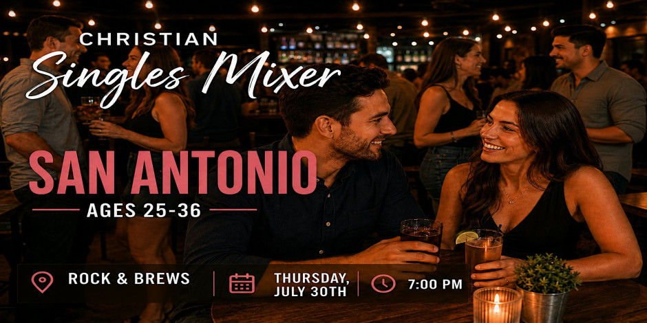 Christian Singles Mixer San Antonio | Ages 25–36