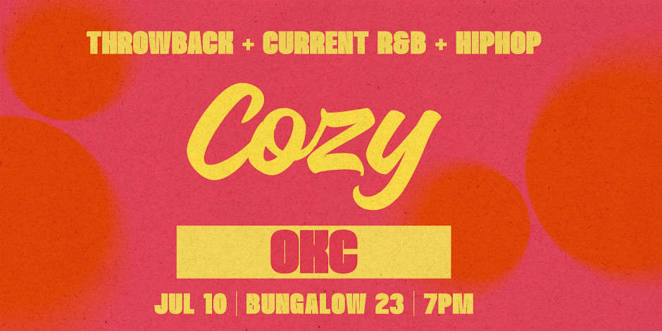 Cozy  - OKC - Bungalow 23 - Summer Throwback Party (21+)