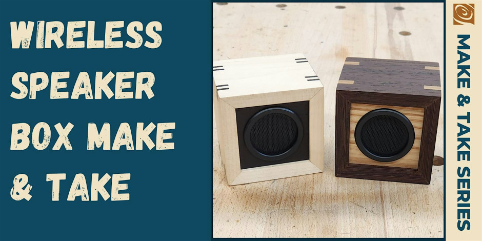 Wireless Speaker Box Make & Take