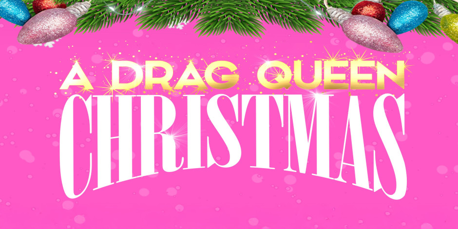 A Drag Queen Christmas (18 and Over)
