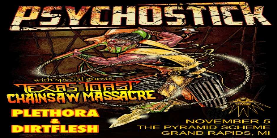 Psychostick + Texas Toast Chainsaw Massacre + Plethora + dirtflesh