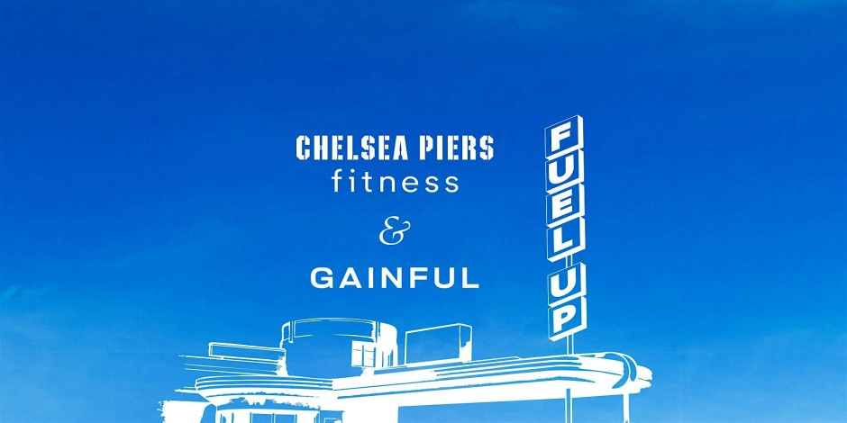 Fuel Up, New York: A Public Event with Chelsea Piers Fitness + Gainful