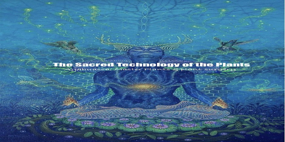 The sacred technology of the plants