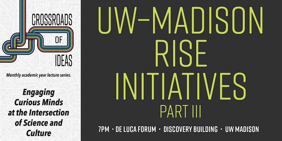 Crossroads of Ideas: UW-Madison RISE Initiatives, Part III