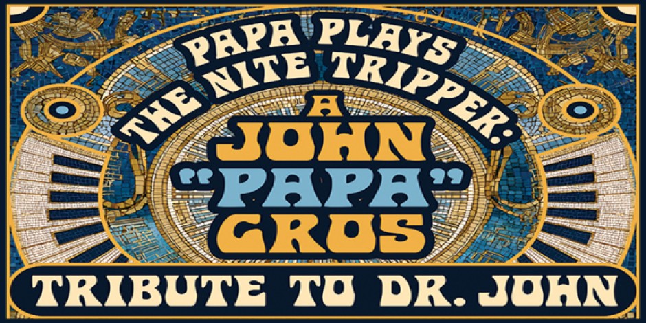 Papa Plays The Nite Tripper - A John "Papa" Gros Tribute to Dr. John